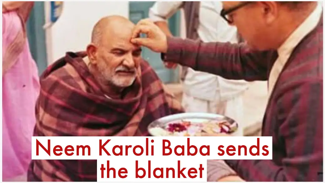 Neem Karoli Baba sends the blanket